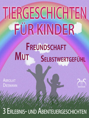 cover image of 3 Erlebnis- und Abenteuergeschichten für Kinder--zu den Themen Mut, Freundschaft, Selbstwertgefühl--begleitet mit kleinen Schlafliedern